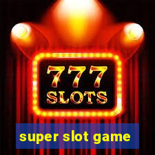 super slot game