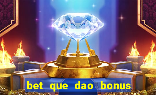 bet que dao bonus no cadastro