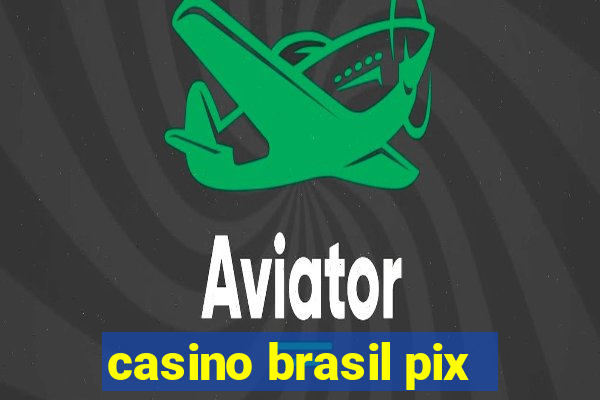 casino brasil pix