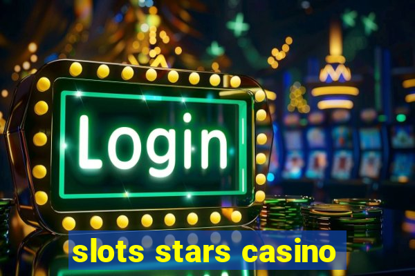 slots stars casino