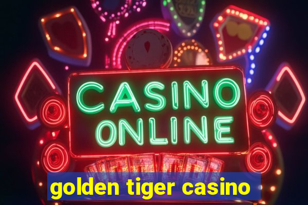 golden tiger casino