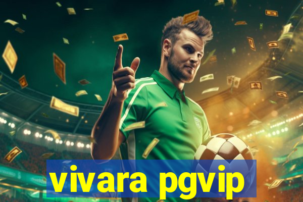 vivara pgvip