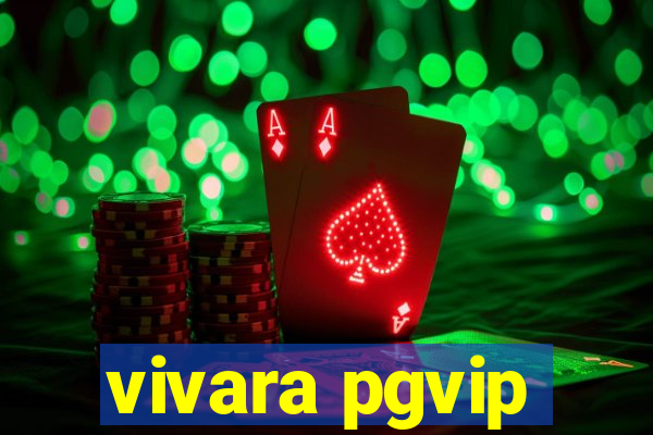 vivara pgvip