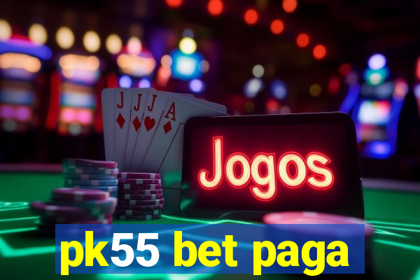 pk55 bet paga