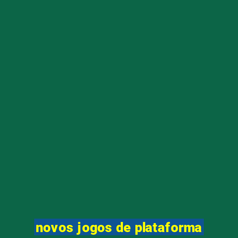 novos jogos de plataforma