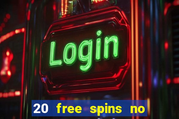 20 free spins no deposit casino