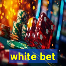 white bet