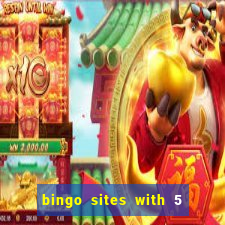 bingo sites with 5 pound deposit