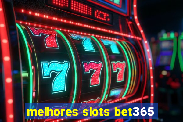 melhores slots bet365