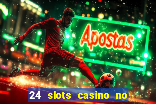 24 slots casino no deposit bonus