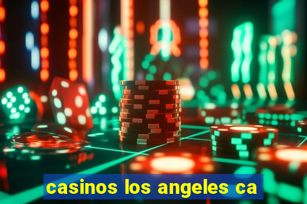 casinos los angeles ca