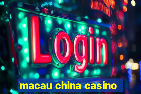 macau china casino