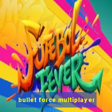 bullet force multiplayer