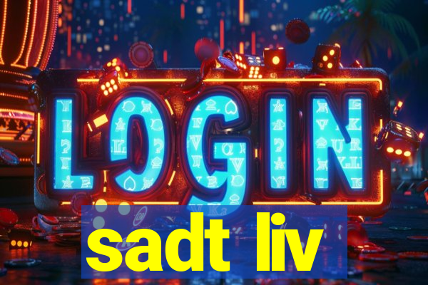 sadt liv