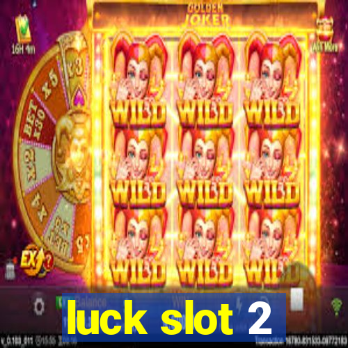 luck slot 2