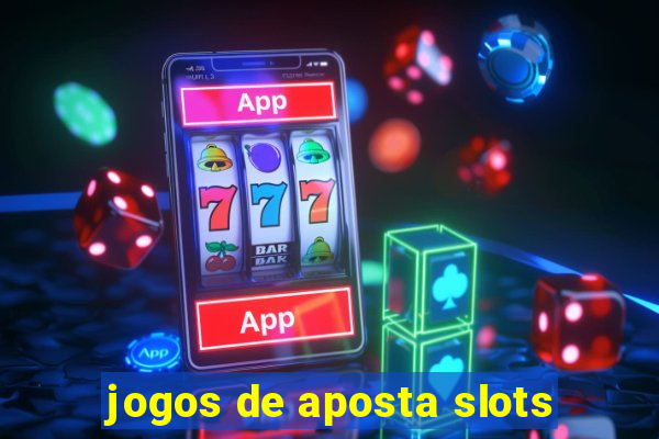 jogos de aposta slots