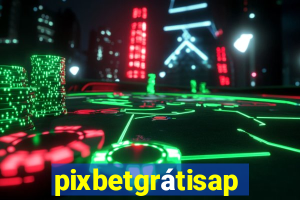 pixbetgrátisapp