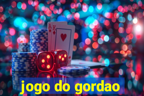 jogo do gordao