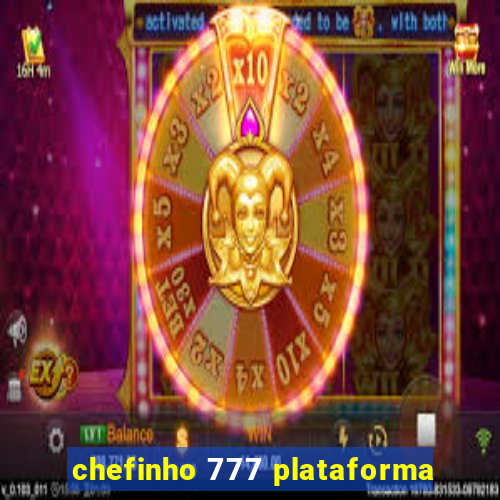 chefinho 777 plataforma