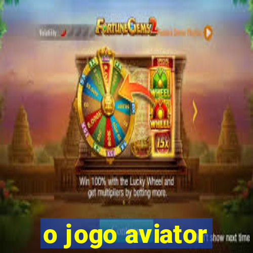 o jogo aviator