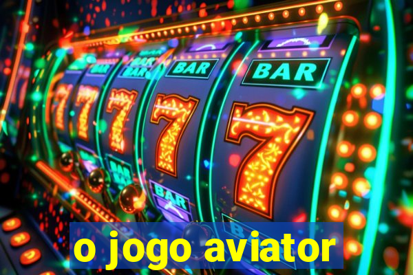 o jogo aviator