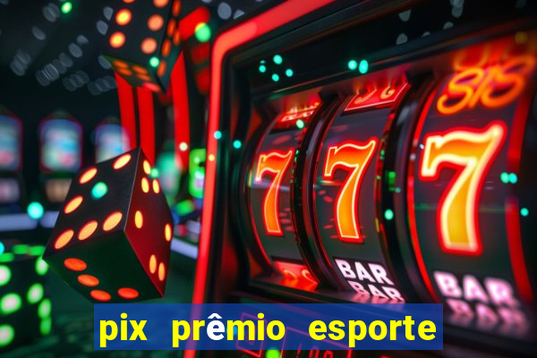 pix prêmio esporte código promocional