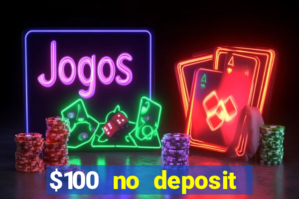 $100 no deposit casino bonus codes instant play