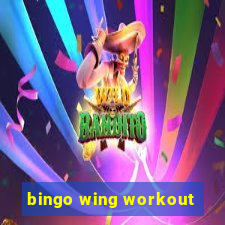 bingo wing workout