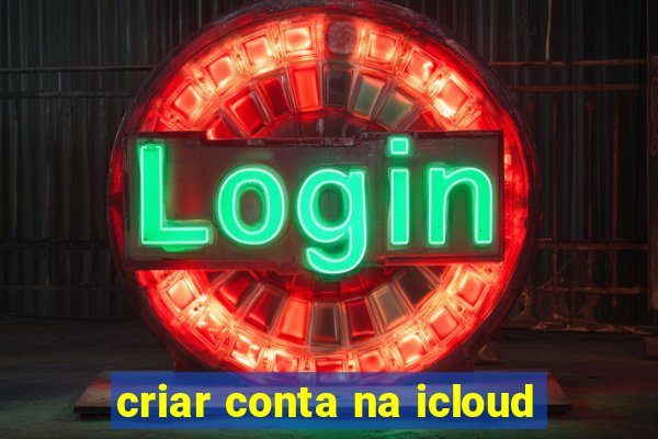 criar conta na icloud