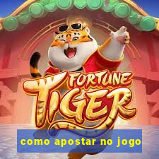 como apostar no jogo