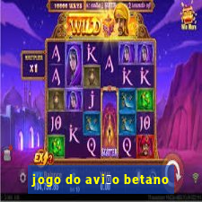 jogo do avi茫o betano