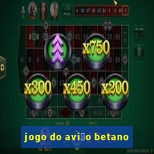 jogo do avi茫o betano