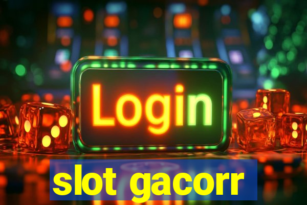 slot gacorr