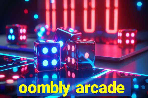 oombly arcade