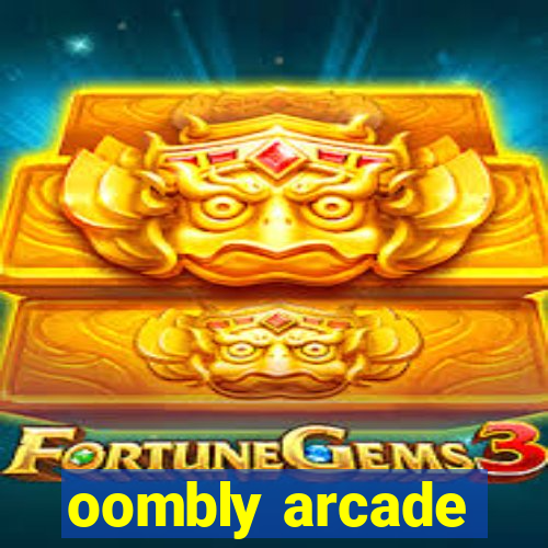 oombly arcade