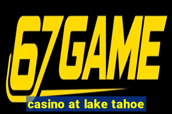 casino at lake tahoe