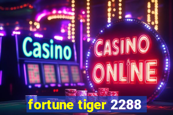 fortune tiger 2288