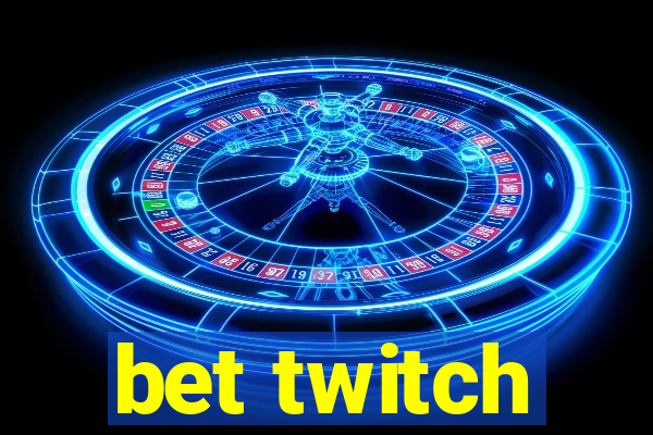 bet twitch