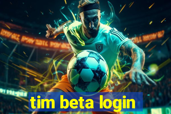 tim beta login