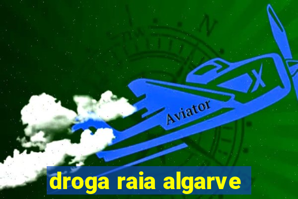 droga raia algarve