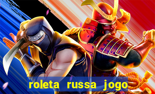 roleta russa jogo como funciona