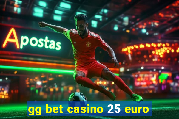 gg bet casino 25 euro