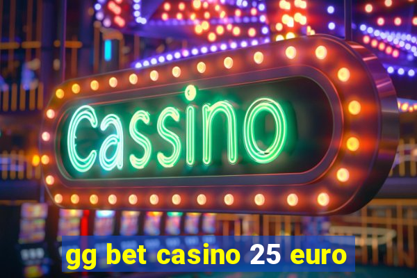 gg bet casino 25 euro