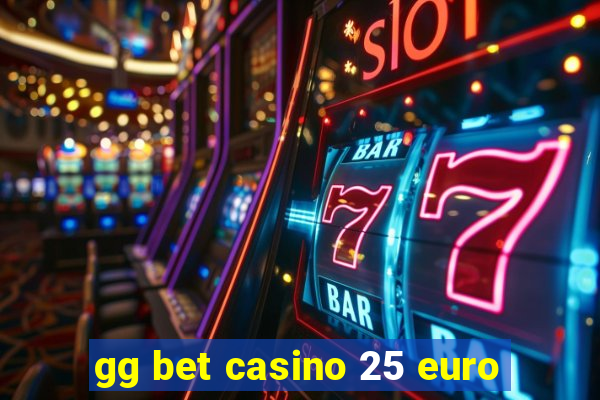 gg bet casino 25 euro