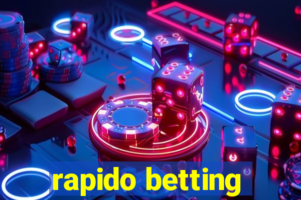 rapido betting