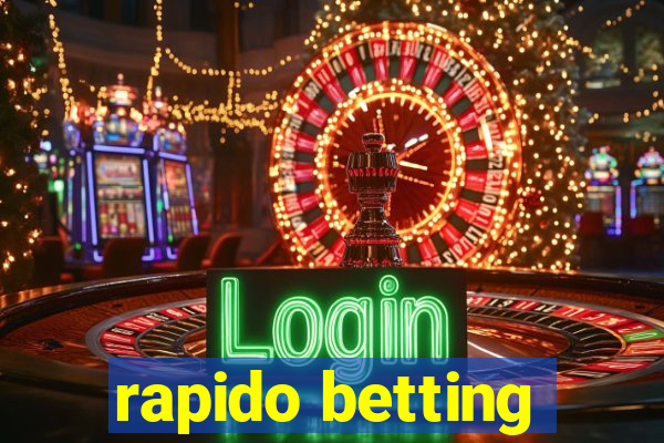 rapido betting