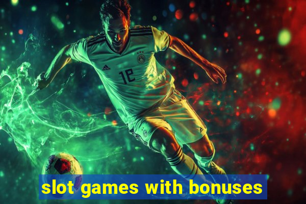 slot games with bonuses