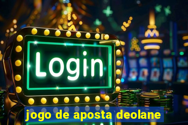 jogo de aposta deolane