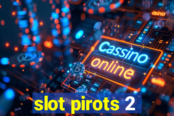 slot pirots 2