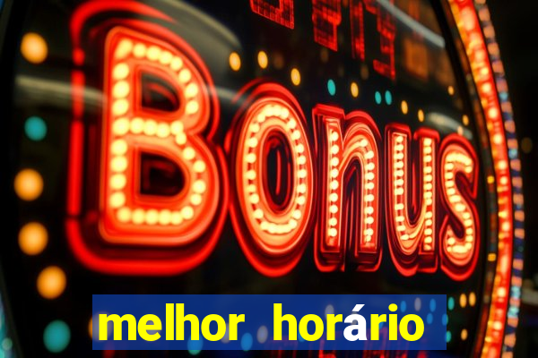 melhor horário fortune tiger